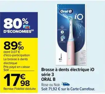 Carrefour Brosse à dents électrique iO série 3 ORAL B offre
