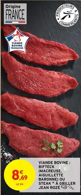 VIANDE BOVINE: BIFTECK (MACREUSE, AIGUILLETTE BARONNE) OU STEAK* À GRILLER JEAN ROZÉ