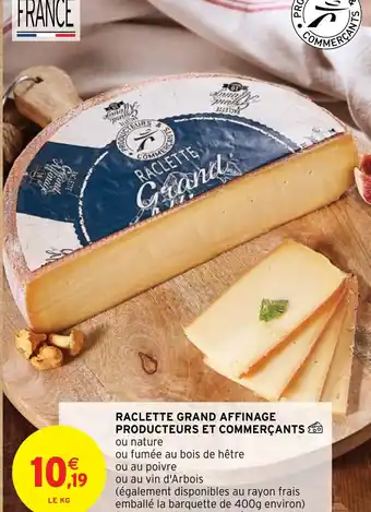 Intermarché RACLETTE GRAND AFFINAGE PRODUCTEURS ET COMMERÇANTS offre