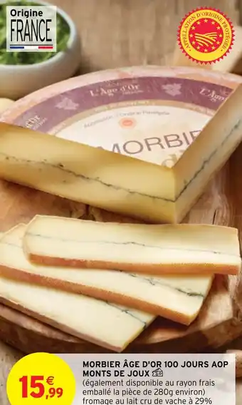 Intermarché MORBIER ÂGE D'OR 100 JOURS AOP MONTS DE JOUX offre