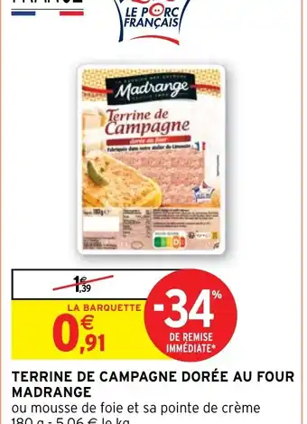 Intermarché TERRINE DE CAMPAGNE DORÉE AU FOUR MADRANGE offre