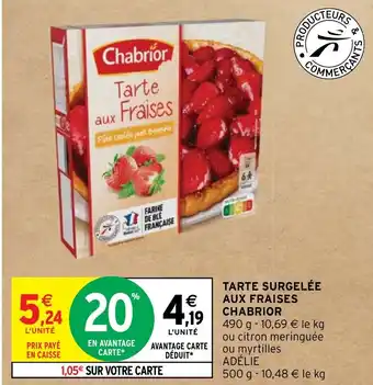 Intermarché TARTE SURGELÉE AUX FRAISES CHABRIOR offre