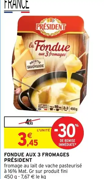 Intermarché FONDUE AUX 3 FROMAGES PRÉSIDENT offre