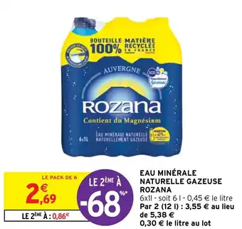 Intermarché EAU MINÉRALE NATURELLE GAZEUSE ROZANA offre