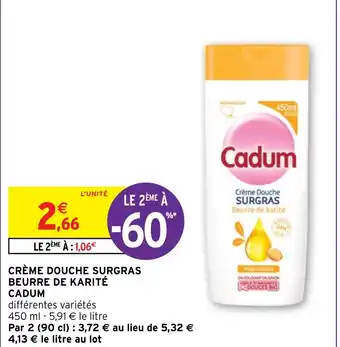 Intermarché CRÈME DOUCHE SURGRAS BEURRE DE KARITÉ CADUM offre