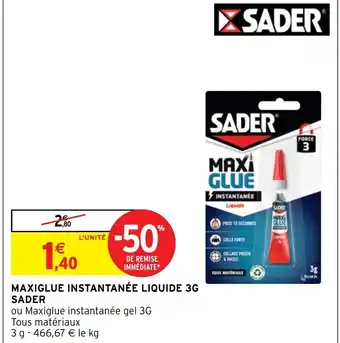 Intermarché MAXIGLUE INSTANTANÉE LIQUIDE 3G SADER offre