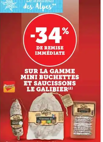 Super U SUR LA GAMME MINI BUCHETTES ET SAUCISSONS LE GALIBIER(²) offre