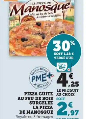 Super U PIZZA CUITE AU FEU DE BOIS SURGELEE LA PIZZA DE MANOSQUE offre