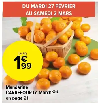 Carrefour Market Mandarine CARREFOUR Le Marché(m) en page 21 offre