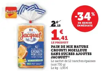 Hyper U PAIN DE MIE NATURE CROUSTI MOELLEUX SANS SUCRES AJOUTES JACQUET(¹) offre