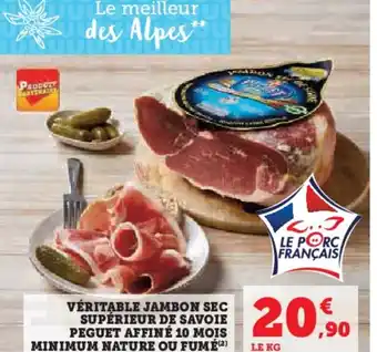 Hyper U VÉRITABLE JAMBON SEC SUPÉRIEUR DE SAVOIE PEGUET AFFINÉ 10 MOIS MINIMUM NATURE OU FUMÉ offre