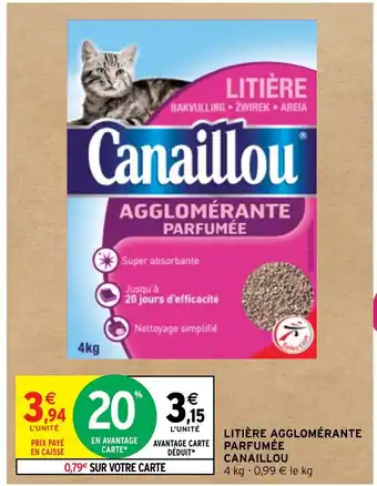 Intermarché Express LITIÈRE AGGLOMÉRANTE PARFUMÉE CANAILLOU offre