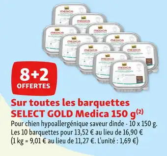 Maxi Zoo SELECT GOLD 8+2 OFFERTES Sur toutes les barquettes SELECT GOLD Medica 150 g offre