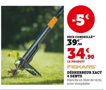 Super U FISKARS DÉSHERBEUR XACT 4 DENTS offre