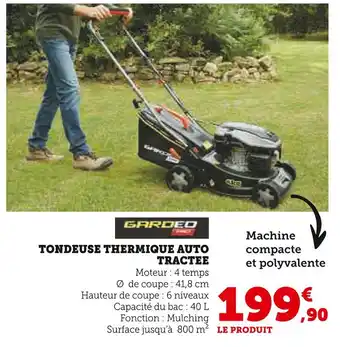Super U GARDEO TONDEUSE THERMIQUE AUTO TRACTEE offre
