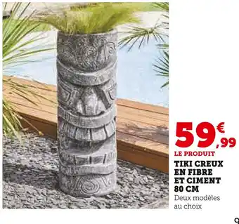 Super U TIKI CREUX EN FIBRE ET CIMENT 80 CM offre