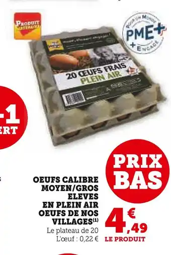 Super U OEUFS DE NOS VILLAGES OEUFS CALIBRE MOYEN/GROS ELEVES EN PLEIN AIR offre