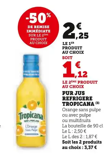 Super U TROPICANA PUR JUS REFRIGERE offre