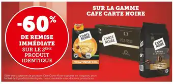 Super U CARTE NOIRE -60% DE REMISE IMMÉDIATE SUR LE 2ÈME PRODUIT IDENTIQUE SUR LA GAMME CAFE CARTE NOIRE offre