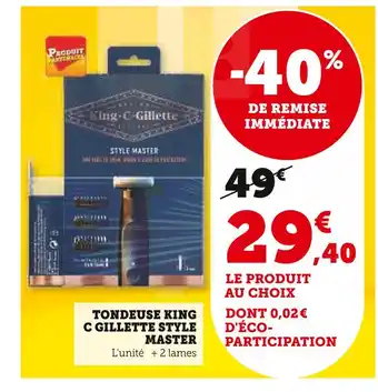 Super U KING C GILLETTE TONDEUSE STYLE MASTER offre