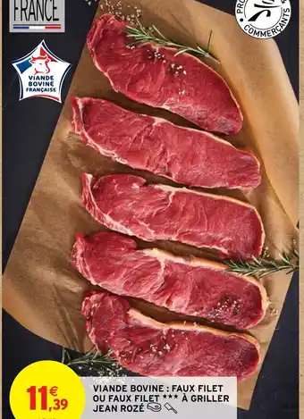 Intermarché Hyper VIANDE BOVINE: FAUX FILET OU FAUX FILET *** À GRILLER JEAN ROZÉ offre