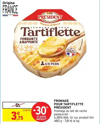 Intermarché Hyper FROMAGE POUR TARTIFLETTE PRÉSIDENT offre