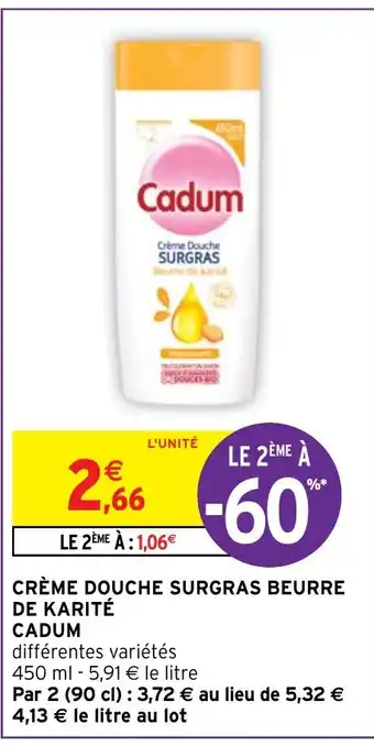 Intermarché Hyper CRÈME DOUCHE SURGRAS BEURRE DE KARITÉ CADUM offre