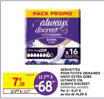 Intermarché Hyper SERVIETTES POUR FUITES URINAIRES NIGHT EXTRA SÛRE ULTIMATE X16 ALWAYS DISCREET offre