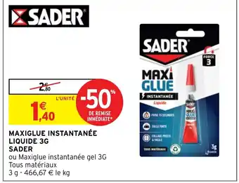 Intermarché Hyper MAXIGLUE INSTANTANÉE LIQUIDE 3G SADER offre