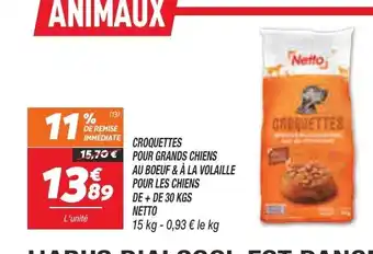 Netto CROQUETTES POUR GRANDS CHIENS AU BOEUF&A LA VOLAILLE offre
