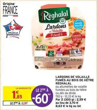Intermarché LARDONS DE VOLAILLE FUMÉS AU BOIS DE HÊTRE REGHALAL offre