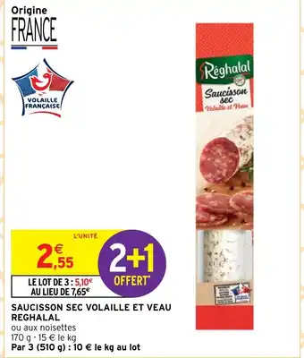 Intermarché SAUCISSON SEC VOLAILLE ET VEAU REGHALAL offre