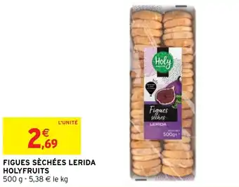 Intermarché FIGUES SÈCHÉES LERIDA HOLYFRUITS offre
