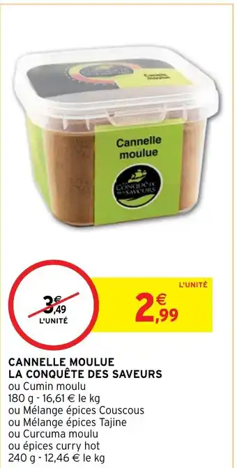 Intermarché CANNELLE MOULUE LA CONQUÊTE DES SAVEURS offre