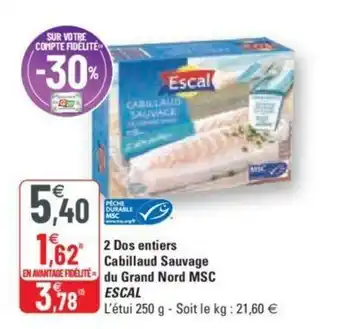 G20 2 Dos entiers Cabillaud Sauvage du Grand Nord MSC offre