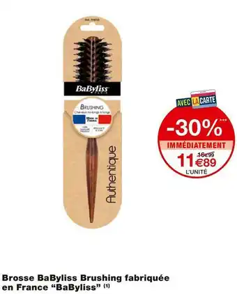 Monoprix Babyliss brosse babyliss brushing fabriquée en france offre