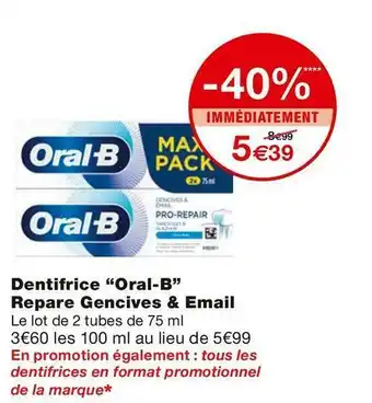 Monoprix Oral-b dentifrice repare gencives & email offre