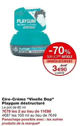 Vivelle dop cire-crème playgum déstructuré