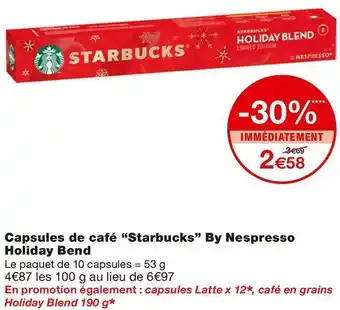 Monoprix Starbucks capsules de café by nespresso holiday bend offre