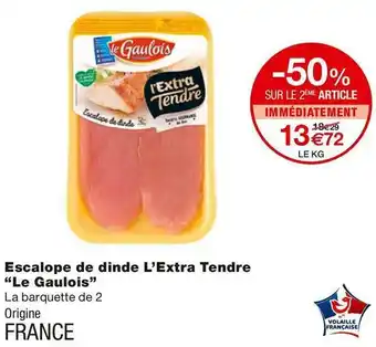 Monoprix Le gaulois escalope de dinde l’extra tendre offre