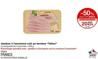 Monoprix Tallec jambon à l’ancienne cuit au torchon offre
