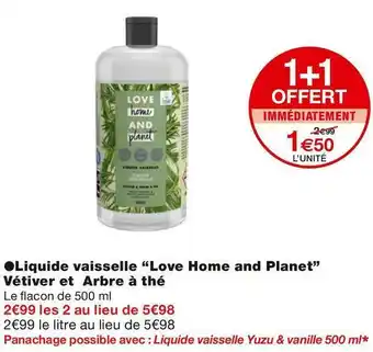 Monoprix Love home and planet liquide vaisselle vétiver et arbre à thé offre