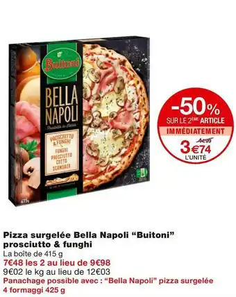 Buitoni pizza surgelée bella napoli prosciutto & funghi
