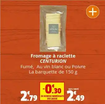 Coccinelle Supermarché Fromage à raclette CENTURION offre
