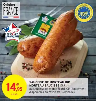 Intermarché Hyper SAUCISSE DE MORTEAU IGP MORTEAU SAUCISSE offre