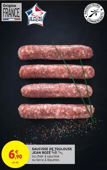 Intermarché Hyper SAUCISSE DE TOULOUSE JEAN ROZÉ offre