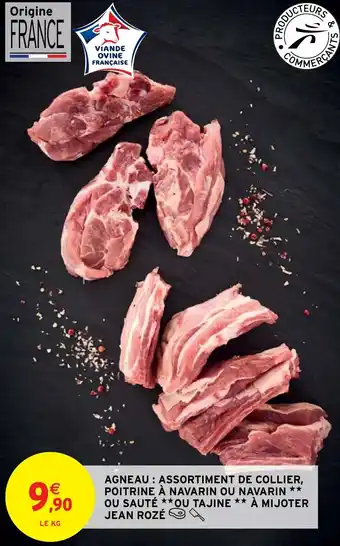 Intermarché Hyper AGNEAU: ASSORTIMENT DE COLLIER, POITRINE À NAVARIN OU NAVARIN ** OU SAUTÉ **OU TAJINE ** À MIJOTER JEAN ROZÉ offre