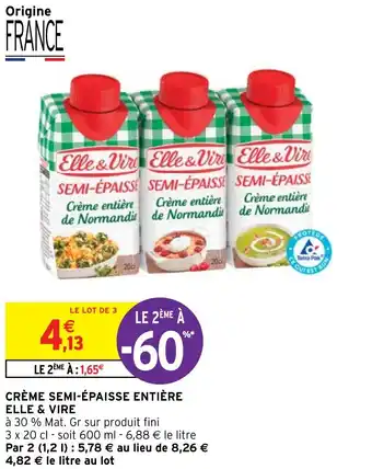 Intermarché Hyper CRÈME SEMI-ÉPAISSE ENTIÈRE ELLE & VIRE offre