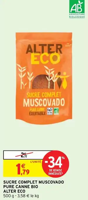 Intermarché Hyper SUCRE COMPLET MUSCOVADO PURE CANNE BIO ALTER ECO offre