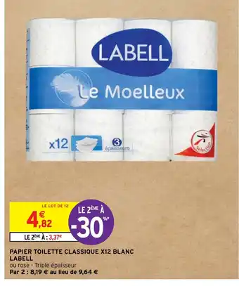 Intermarché Hyper PAPIER TOILETTE CLASSIQUE X12 BLANC LABELL offre